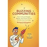 Buzzing Communities: How to Build Bigger, Better, and More Active Online Communities