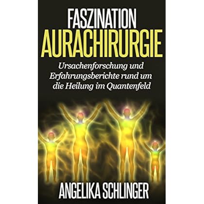 Pdf Download Faszination Aurachirurgie Ursachenforschung Und Erfahrungsberichte Rund Um Die Heilung Im Quantenfeld German Edition Kostenlos Kostenloser Download Von Recht Docx