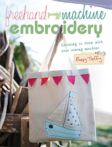 Freehand Machine Embroidery: Learning to draw with your sewing machine by Poppy Treffry