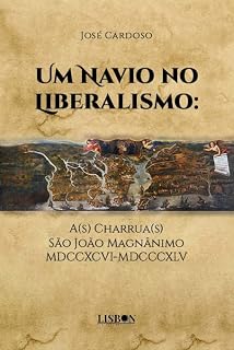 Livro Um Navio no Liberalismo: A(s) Charrua(s) São João Magnânimo MDCCXCVI-MDCCCXLV
