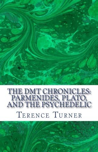 The DMT Chronicles: Parmenides, Plato, and the Psychedelic