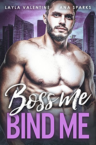 Boss Me, Bind Me - A Billionaire Romance