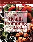 The Health-Promoting Cookbook: Simple, Guilt-Free, Vegetarian Recipes