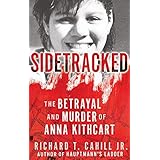 SIDETRACKED: The Betrayal And Murder Of Anna Kithcart