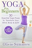 Yoga For Beginners: Learn Yoga in Just 10 Minutes a Day- 30 Essential Yoga Poses to Completely Trans by 