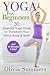 Yoga For Beginners: Learn Yoga in Just 10 Minutes a Day- 30 Essential Yoga Poses to Completely Trans by 