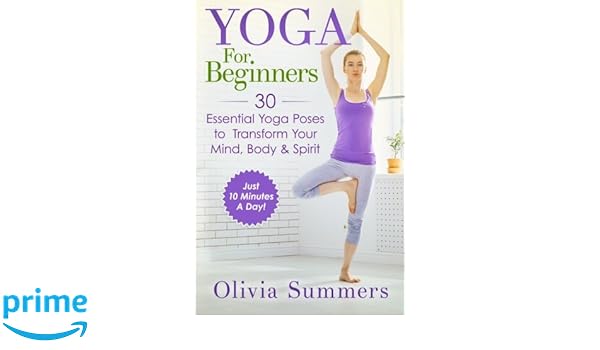 Yoga For Beginners: Learn Yoga in Just 10 Minutes a Day- 30 ...