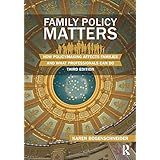 Family Policy Matters: How Policymaking Affects Families and What Professionals Can Do
