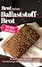 Das Brotbackbuch: Brot backen - Ballaststoffbrot: Brot und Brötchen selber backen - Die besten Reze by Aléna Ènn, wunder-kueche