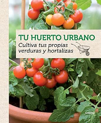 Tu huerto urbano: Cultiva tus propias verduras y hortalizas eBook ...