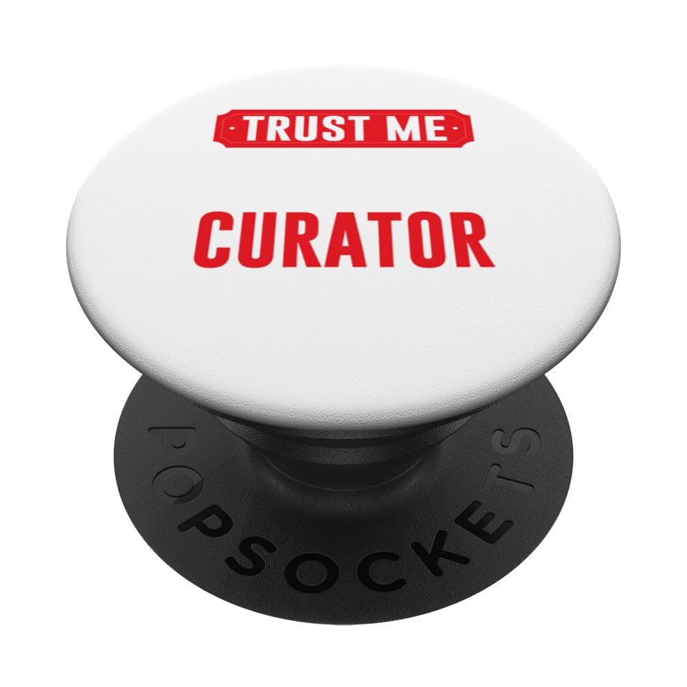 Trust Me I'm A Curator - Funny Curator PopSockets Swappable PopGrip