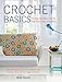 Crochet Basics: Includes 20 patterns for cushions and throws, hats, scarves, bags, and more by Nicki Trench