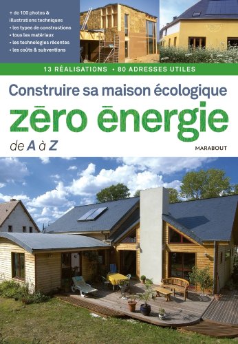 Construire sa maison écologique zéro énergie de A à Z