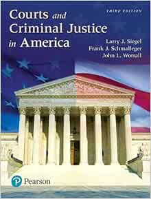 Courts And Criminal Justice In America Siegel Larry Schmalleger Frank Worrall John Amazon Com Books