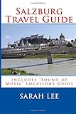 Salzburg Travel Guide: Includes 'Sound of Music Locations' by Sarah Lee