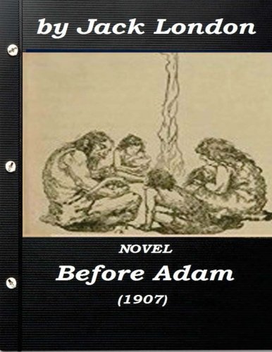 Before Adam by Jack London (1907) NOVEL Before Adam by Jack London (1907) NOVEL