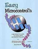Easy microcontrol'n: A beginner's guide to using PIC microcontrollers from square 1 by 