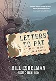 Letters to Pat: A Year in the Life of a Vietnam Marine by Bill Eshelman (Usmc Ret)