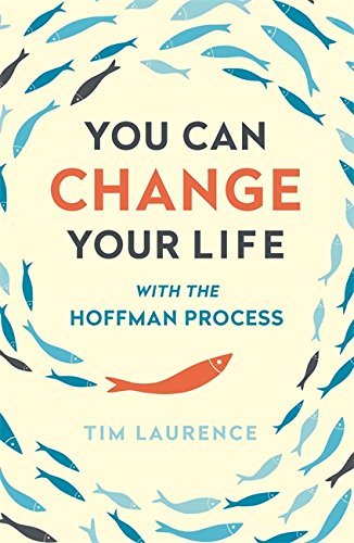 You Can Change Your Life: With the Hoffman Process by Tim Laurence (2015-10-22)