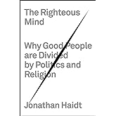 The Righteous Mind: Why Good People Are Divided by Politics and Religion