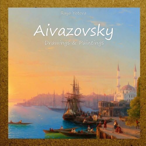 Light, Water and Sky: The Paintings of Ivan Aivazovsky: Caffiero