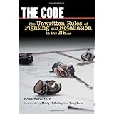 The Code: The Unwritten Rules of Fighting and Retaliation in the NHL by Ross Bernstein (18-Jan-2007) Hardcover