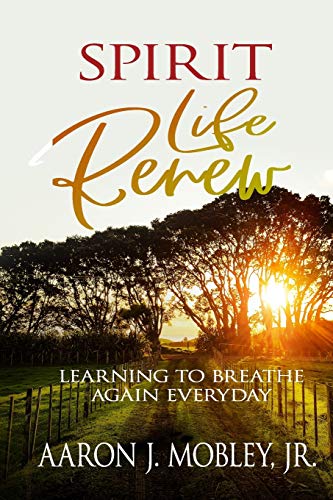 Spirit Life Renew: Learning to Breathe Again Everyday