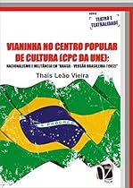 Vianinha no centro popular de cultura (cpc da une): Nacionalismo e Militacirc;ncia em Brasil - Versatilde;o Brasileira (1962) (Portuguese Edition)