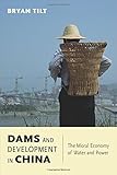 Image de Dams and Development in China: The Moral Economy of Water and Power (Contemporary Asia in the World)
