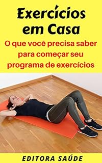 Livro Exercícios em Casa: O que você precisa saber para começar seu programa de exercícios