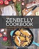 The Zenbelly Cookbook: An Epicurean's Guide to Paleo Cuisine The Zenbelly Cookbook: An Epicurean's Guide to Paleo Cuisine