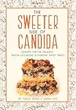 by Miller, Paula, Ives, Sarah The Sweeter Side of Candida: Desserts For the Holidays, Special Occasi by