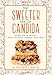 by Miller, Paula, Ives, Sarah The Sweeter Side of Candida: Desserts For the Holidays, Special Occasi by