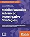 Mobile Forensics - Advanced Investigative Strategies by Oleg Afonin, Vladimir Katalov