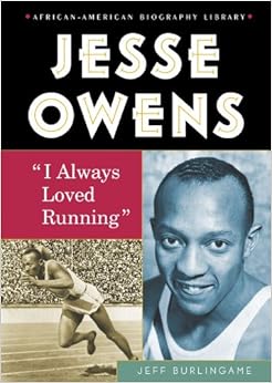 Jesse Owens: I Always Loved Running (African-American Biography Library), by Jeff Burlingame Jesse Owens: I Always Loved Running (African-American Biography Library), by Jeff Burlingame