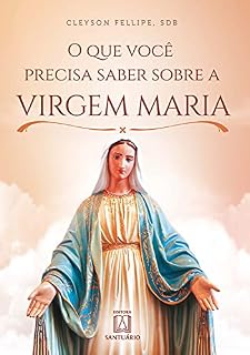 Livro O que você precisa saber sobre a Virgem Maria
