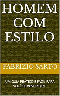 Livro HOMEM COM ESTILO: UM GUIA PRÁTICO E FÁCIL PARA VOCÊ SE VESTIR BEM!