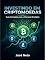Livro INVESTINDO EM CRIPTOMOEDAS: Guia Completo para o Mercado Brasileiro (Negócios, Empreendedorismo e Investimentos Livro 11)