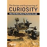 The Design and Engineering of Curiosity: How the Mars Rover Performs Its Job (Springer Praxis Books)