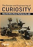 The Design and Engineering of Curiosity: How the Mars Rover Performs Its Job (Springer Praxis Books) cover
