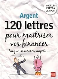Argent, 120 lettres pour maîtriser vos finances