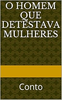 Livro O Homem que Detestava Mulheres: Conto