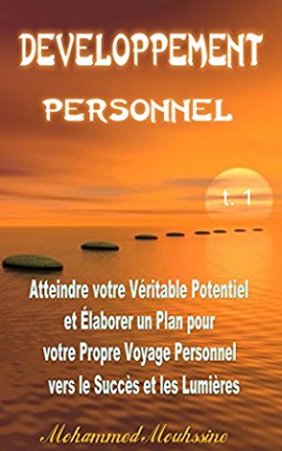 Développement Personnel: Atteindre votre Véritable Potentiel et Élaborer un Plan pour votre Propr by Mohammed Mouhssine