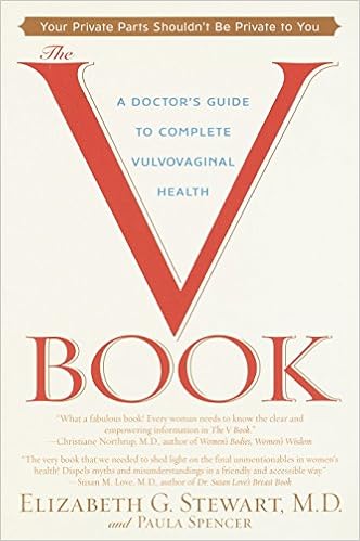 The V Book A Doctor S Guide To Complete Vulvovaginal Health Stewart Elizabeth G Spencer Paula Amazon Com Books