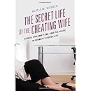 The Secret Life of the Cheating Wife: Power, Pragmatism, and Pleasure in Women&rsquo;s Infidelity