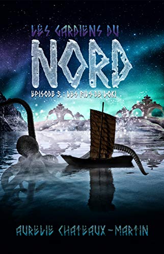 Les Gardiens du Nord - Épisode 5: Les Fils de Loki (French Edition) by Aurélie Chateaux-Martin