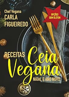 Livro Ceia Vegana: Receitas de Natal e Ano Novo, com opções sem glúten