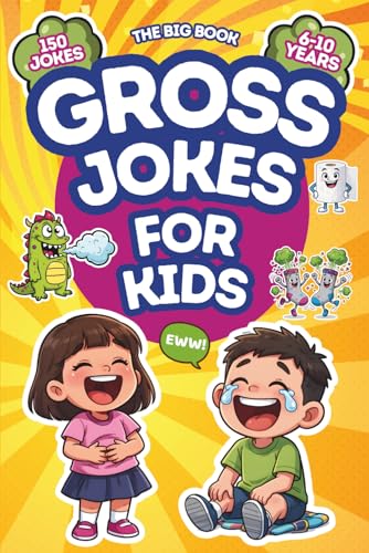 The Big Book of Gross Jokes for Kids: 150 Silly and Disgusting Jokes for Kids A…