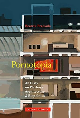 Download Pornotopia – An Essay on Playboy`s Architecture and Biopolitics PDF