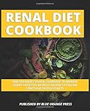 Renal Diet Cookbook: Healthy Kidney Plan & Cookbook To Improve Kidney Function Without Having To Strict And Tasteless Diets by 